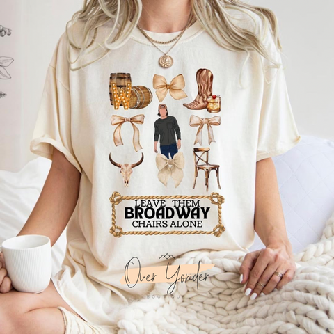 Leave Them Broadway Chairs Alone Tee